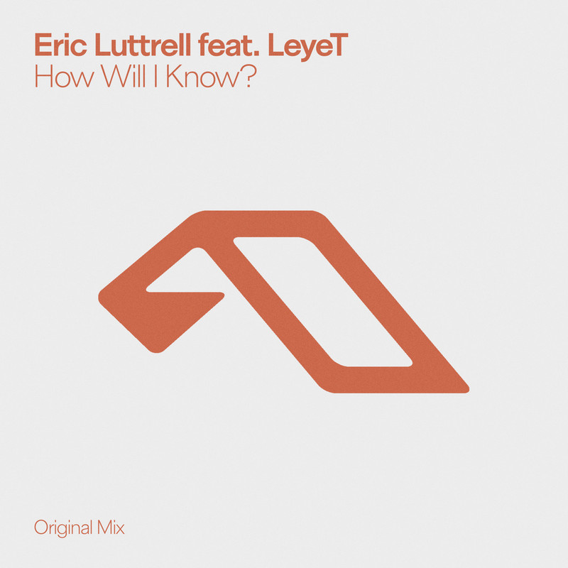 Eric Luttrell feat. LeyeT - How Will I Know (Extended Mix)