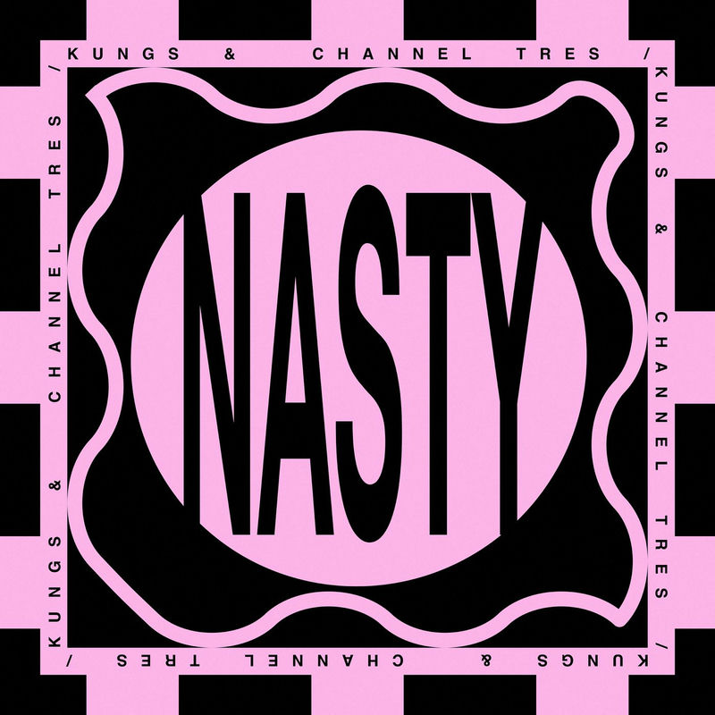 Kungs - Nasty (feat. Channel Tres) (Original Mix)