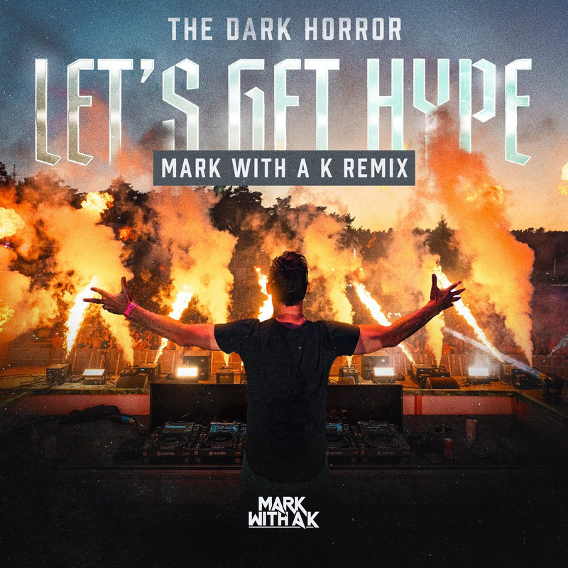 The Dark Horror - Lets Get Hype (Mark With A K Extended Remix)