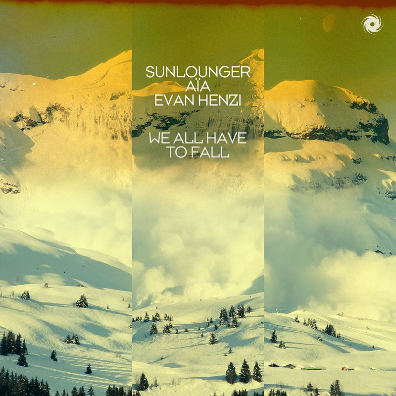 Sunlounger, aia & Evan Henzi - We All Have To Fall (Extended Mix)