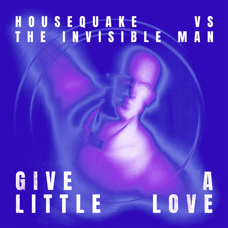 Housequake & The Invisible Men - Give A Little Love (Extended Mix)