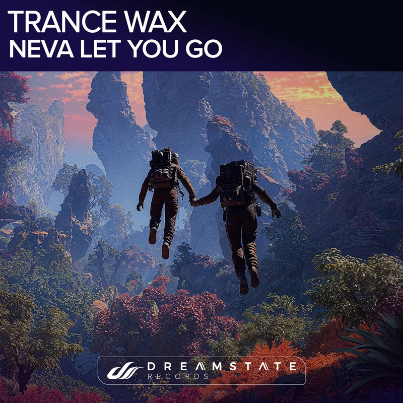 Trance Wax - Neva Let You Go (Extended Mix)