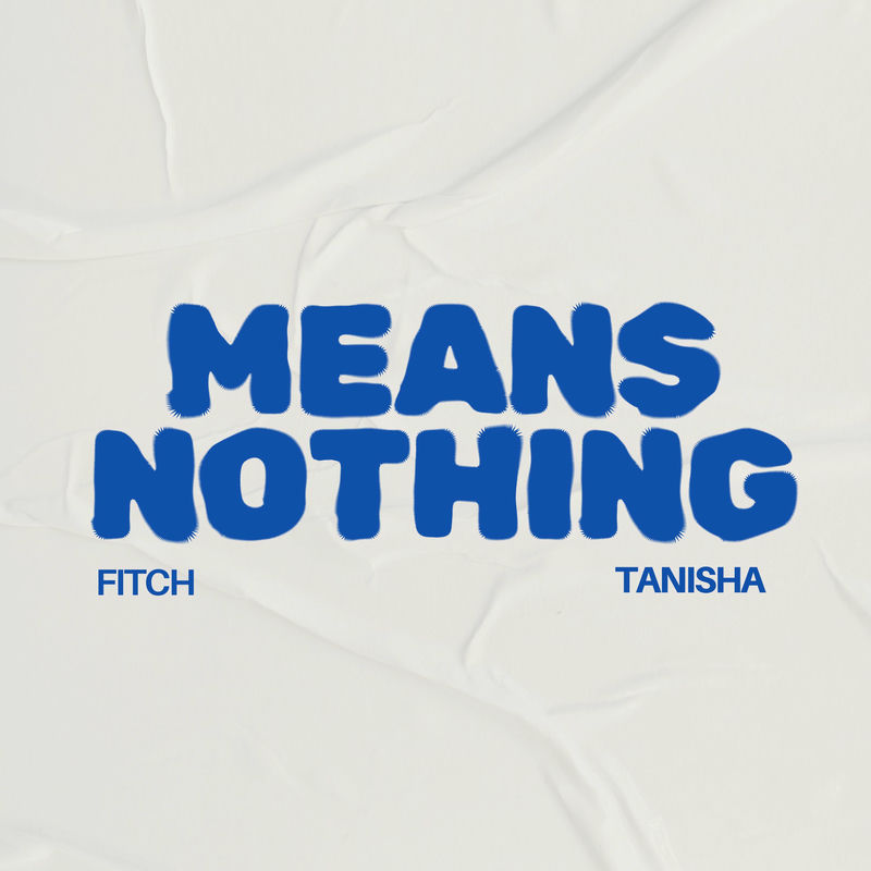 Fitch - Means Nothing (feat. TANISHA) (Original Mix)
