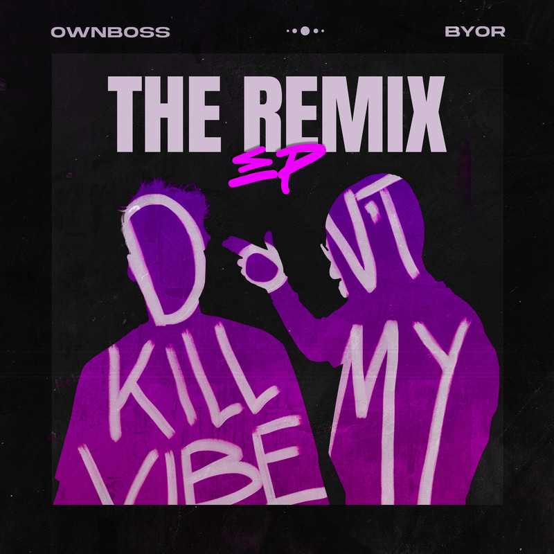 Öwnboss & BYOR - Don't Kill My Vibe (FABEX Extended Remix)