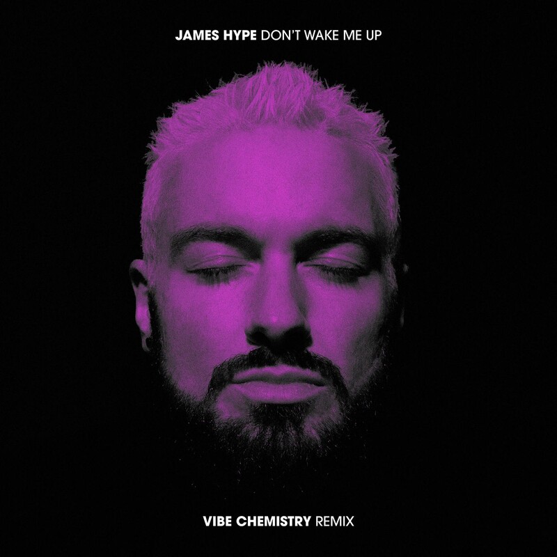 James Hype - Don't Wake Me Up (Vibe Chemistry Remix)