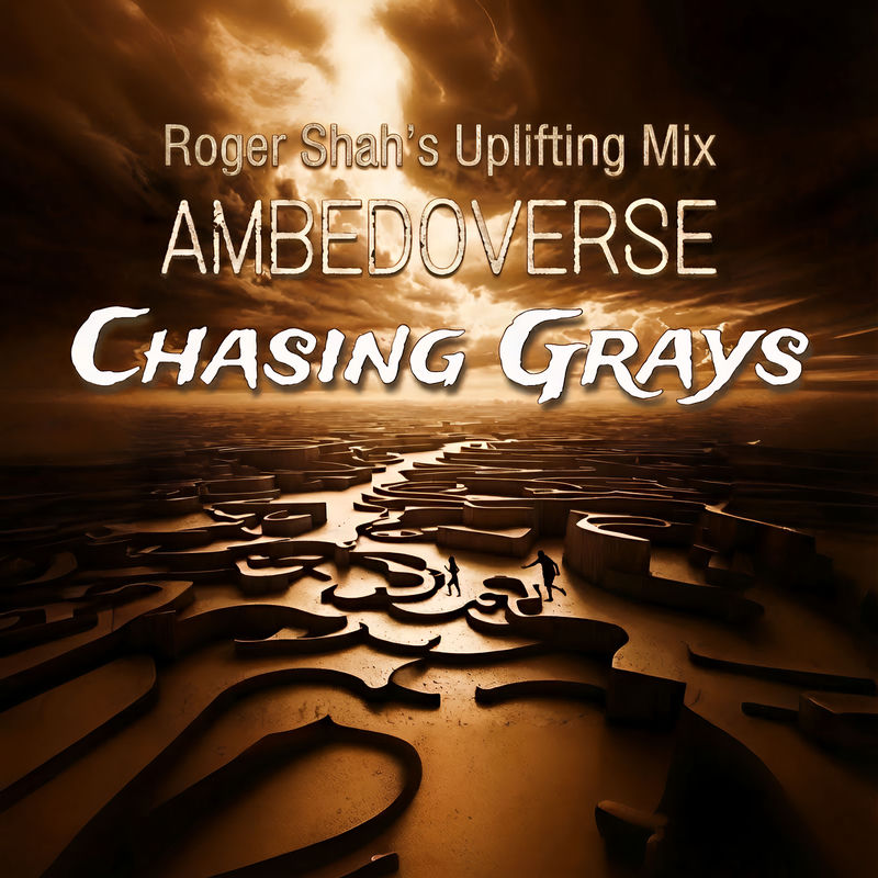 Ambedoverse, Ambedo - Chasing Grays (Roger Shah's Extended Uplifting Mix)