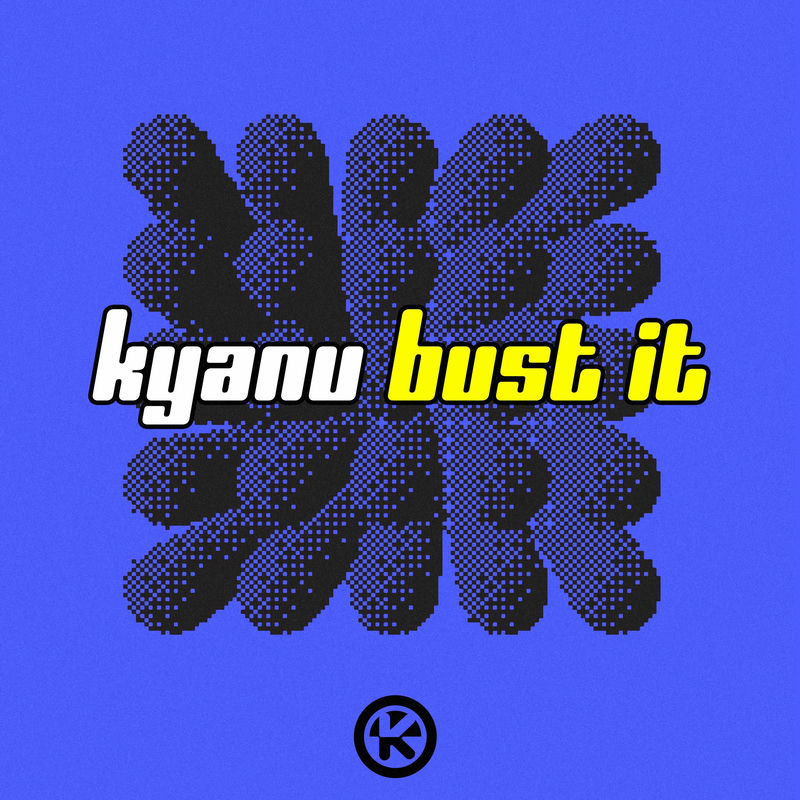 KYANU - Bust It (Extended Mix)