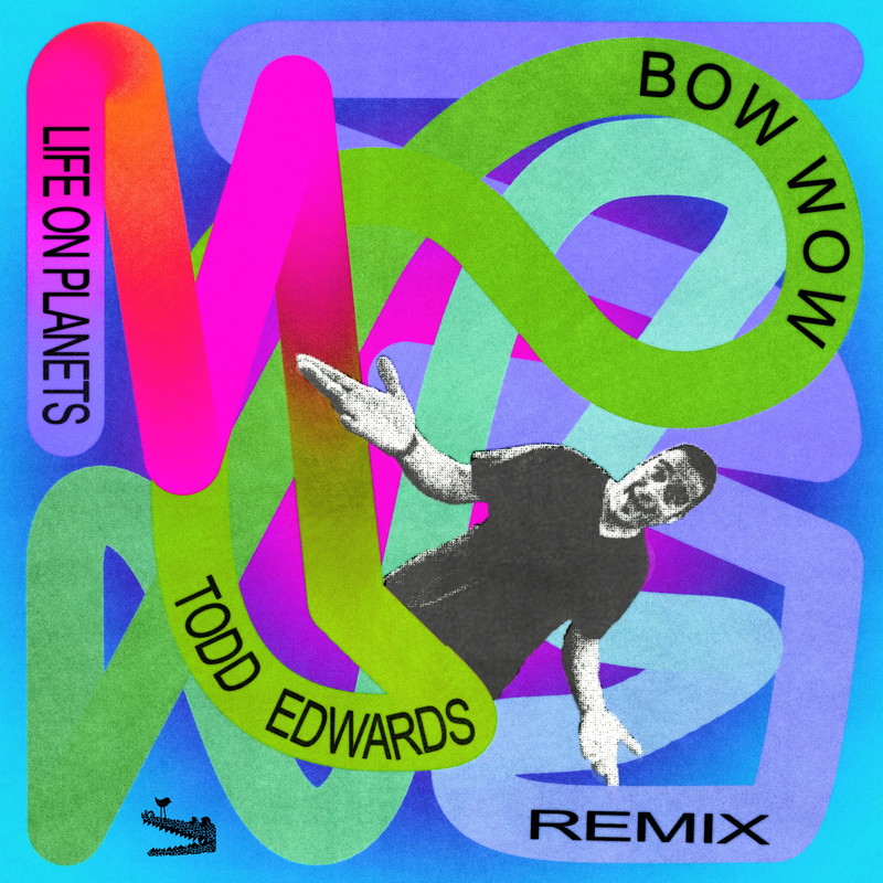Life On Planets - Bow Wow (Todd Edwards Extended Remix)