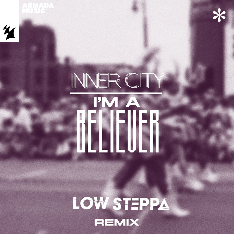 Inner City, Kevin Saunderson, Dantiez - Im A Believer (Low Steppa Remix)
