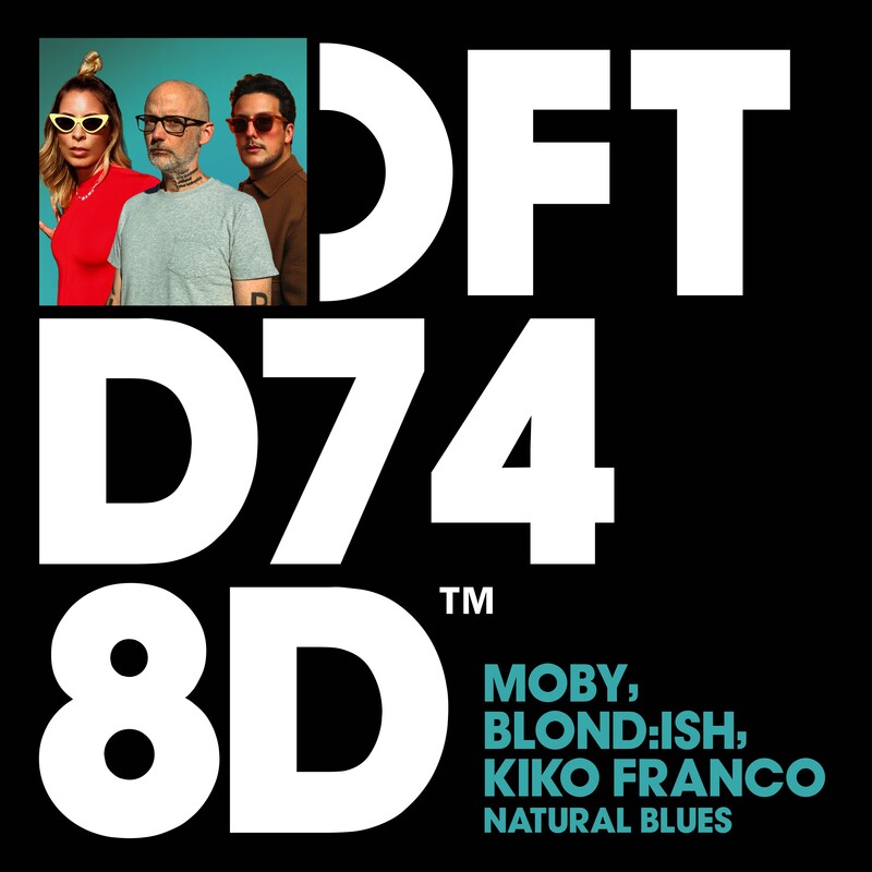 Moby, BLOND ISH & Kiko Franco - Natural Blues (Extended Mix)