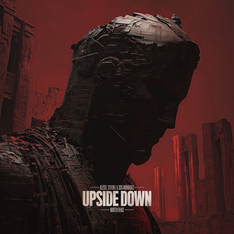 Alesso, Sentinel & Sick Individuals - Upside Down (Morten Extended Remix)