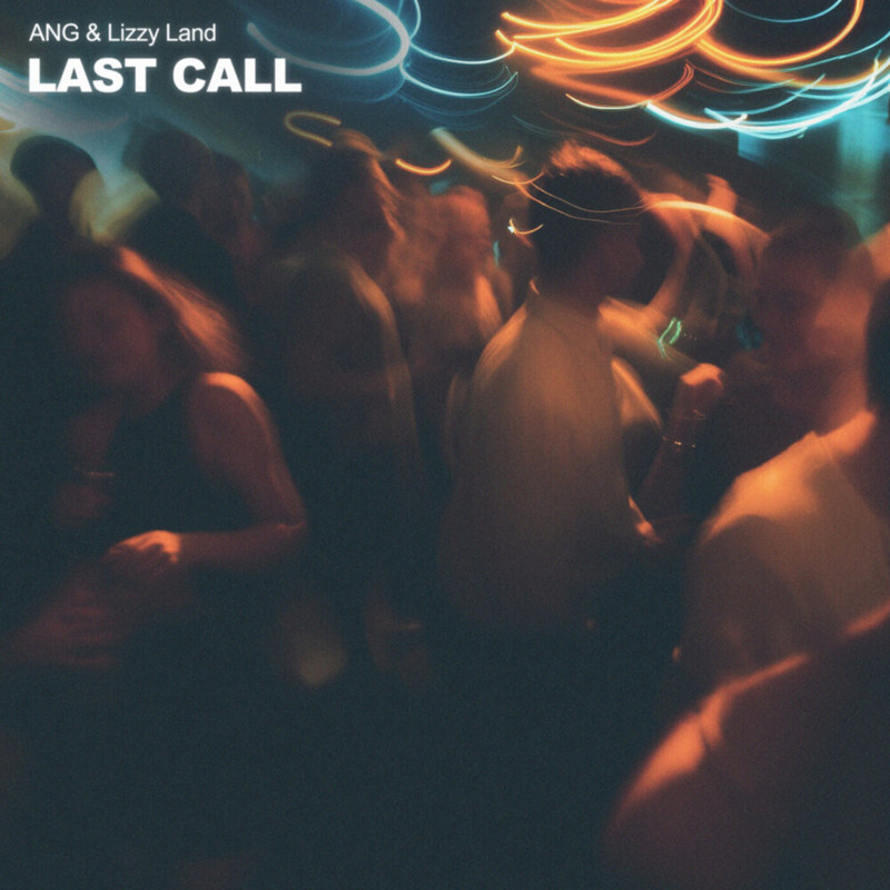 ANG & Lizzy Land - Last Call (Extended Mix)