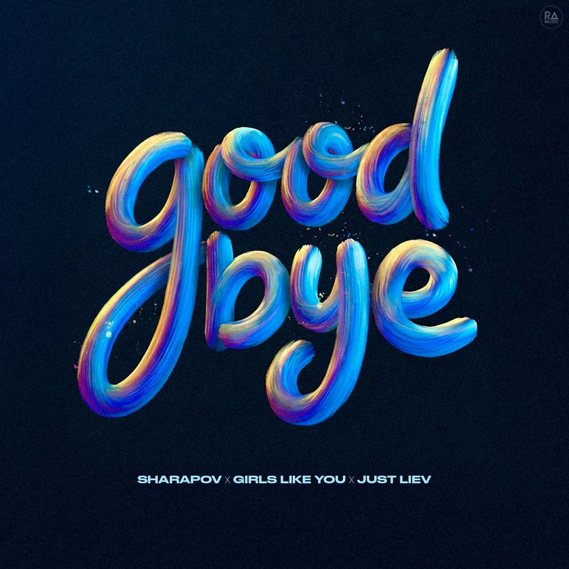 Sharapov, Girls Like You & Just Liev - goodbye (Original Mix)