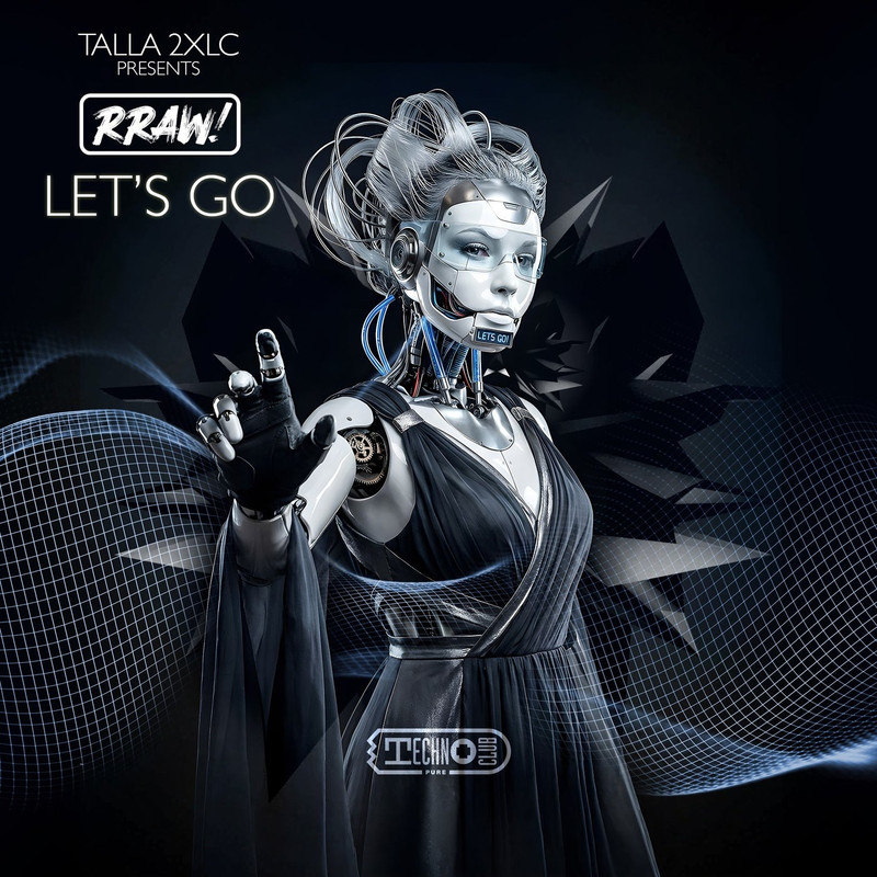 Talla 2XLC presents RRAW! - Let's Go (Extended Mix)