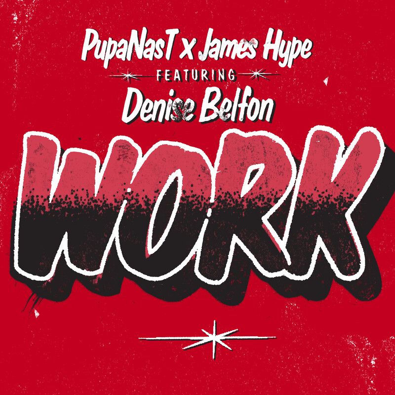 Pupa Nas T & James Hype - Work (feat. Denise Belfon) (Original Mix)