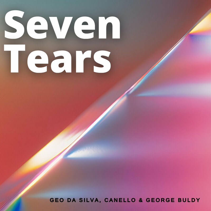Geo Da Silva, Canello & George Buldy - Seven Tears (Extended Mix)