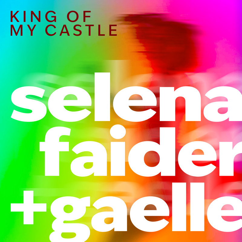 Selena Faider, Gaelle - King Of My Castle (Extended Mix)