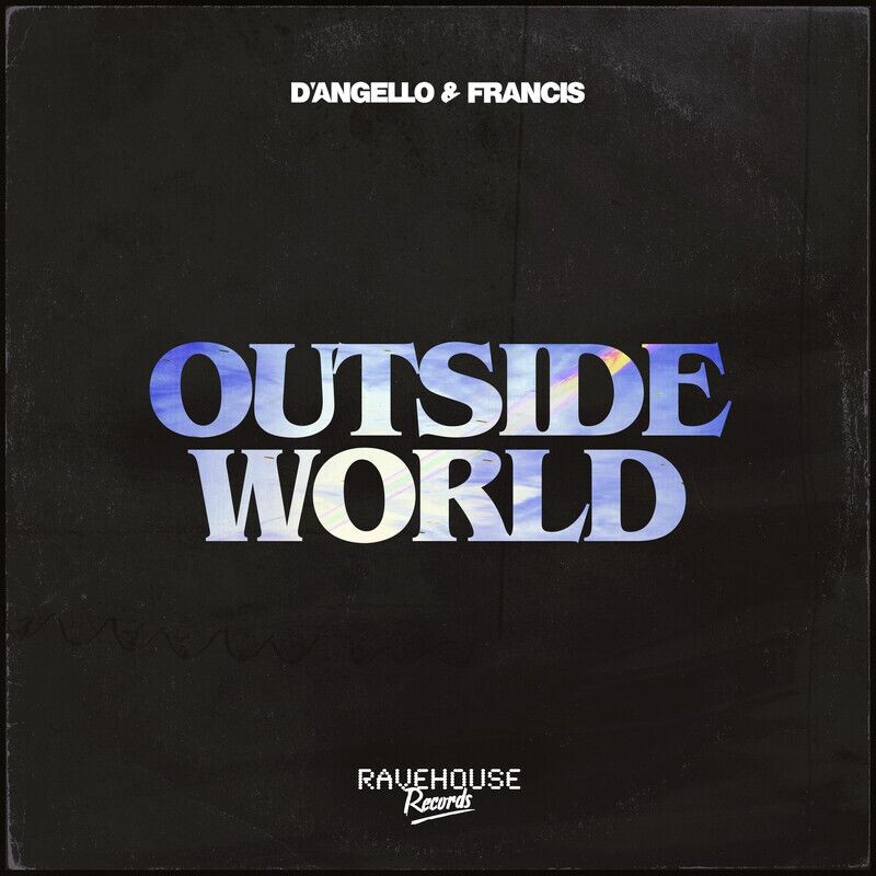D'Angello & Francis - Outside World (Original Mix)