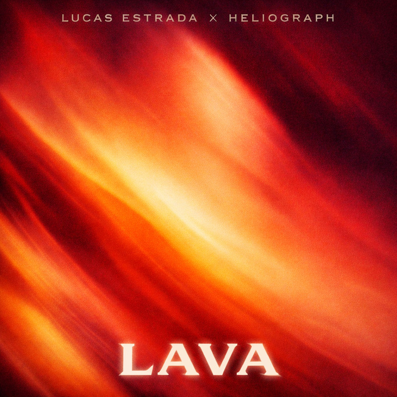Lucas Estrada & Heliograph - Lava (Extended Mix)