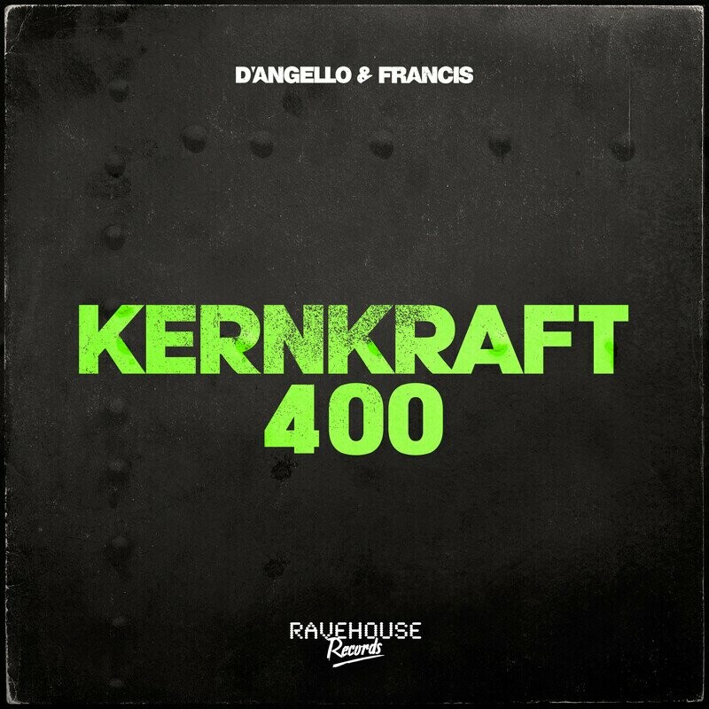 D'Angello & Francis - Kernkraft 400 (Original Mix)