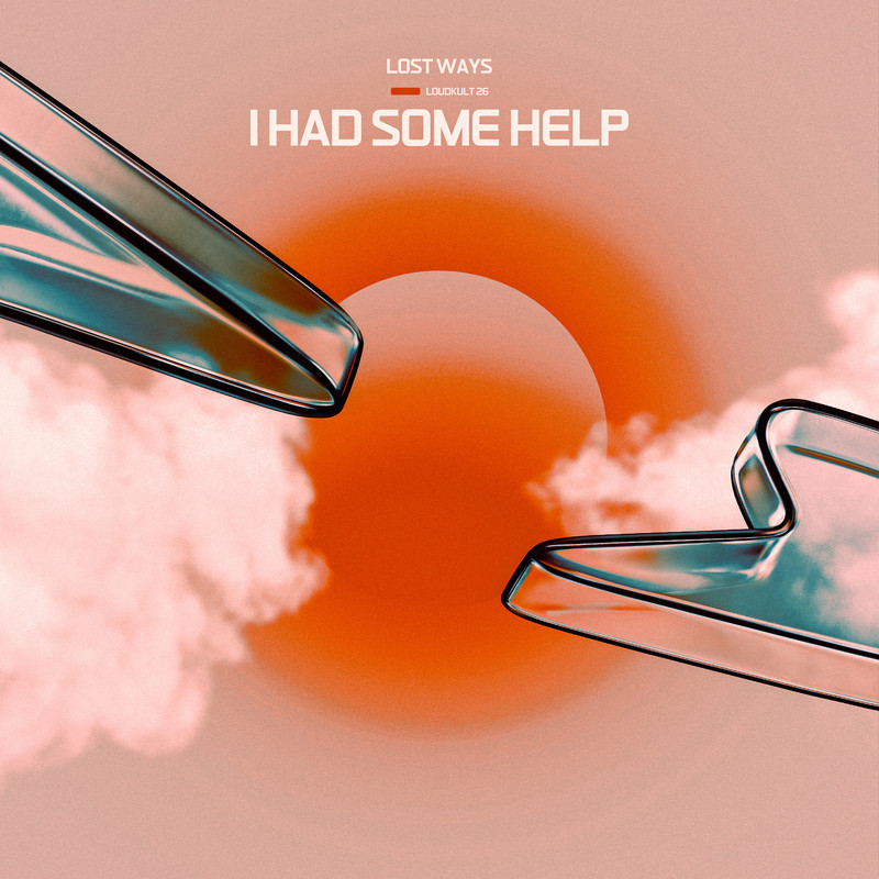 Lost Ways - I Had Some Help (Original Mix)