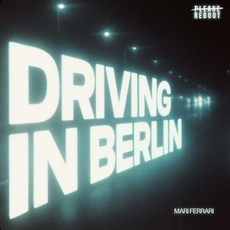 Mari Ferrari - Driving in Berlin (Original Mix)