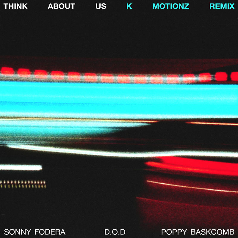 Sonny Fodera, D.O.D & Poppy Baskcomb - Think About Us (K Motionz Remix)