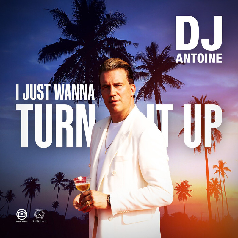 DJ Antoine - I Just Wanna Turn It Up (Extended Mix)