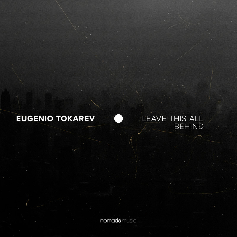 Eugenio Tokarev - Leave This All Behind (Extended Mix)