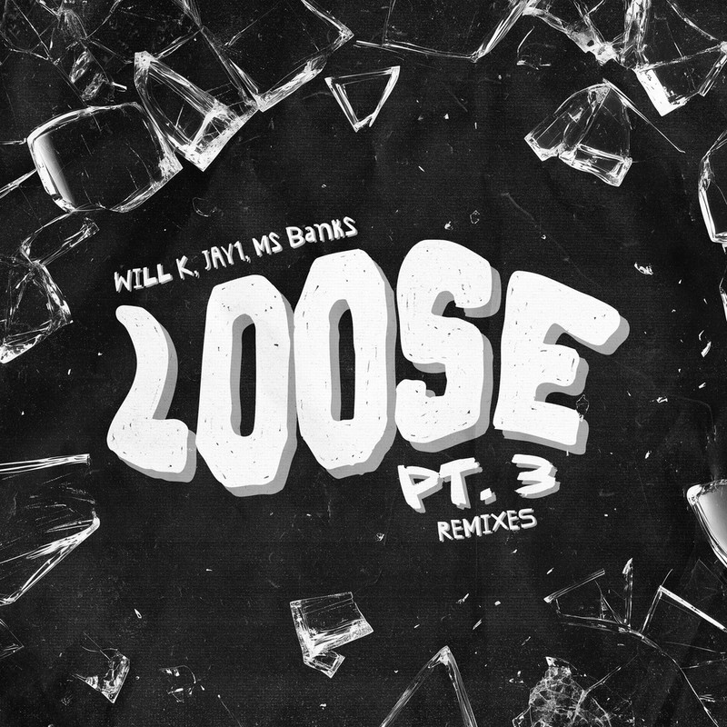 WILL K, JAY1, Ms Banks - Loose Pt. 3 (Tesh Remix)
