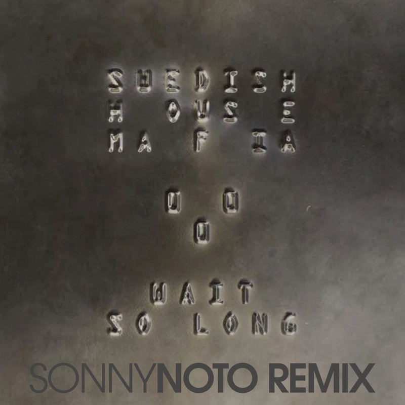 Swedish House Mafia - Wait So Long (Sonny Noto Remix)