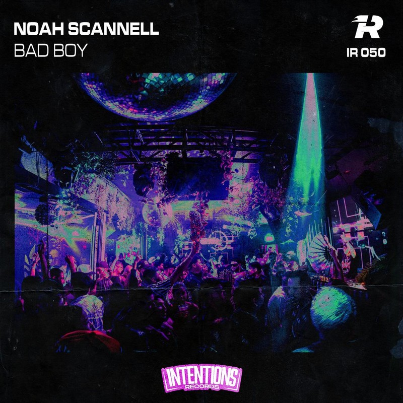Noah Scannell - Bad Boy (Original Mix)