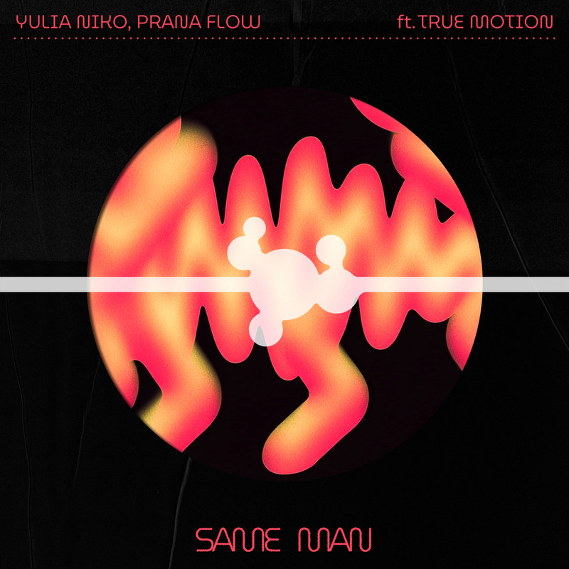 Yulia Niko & Prana Flow - SAME MAN (feat. True Motion) (Extended Mix)