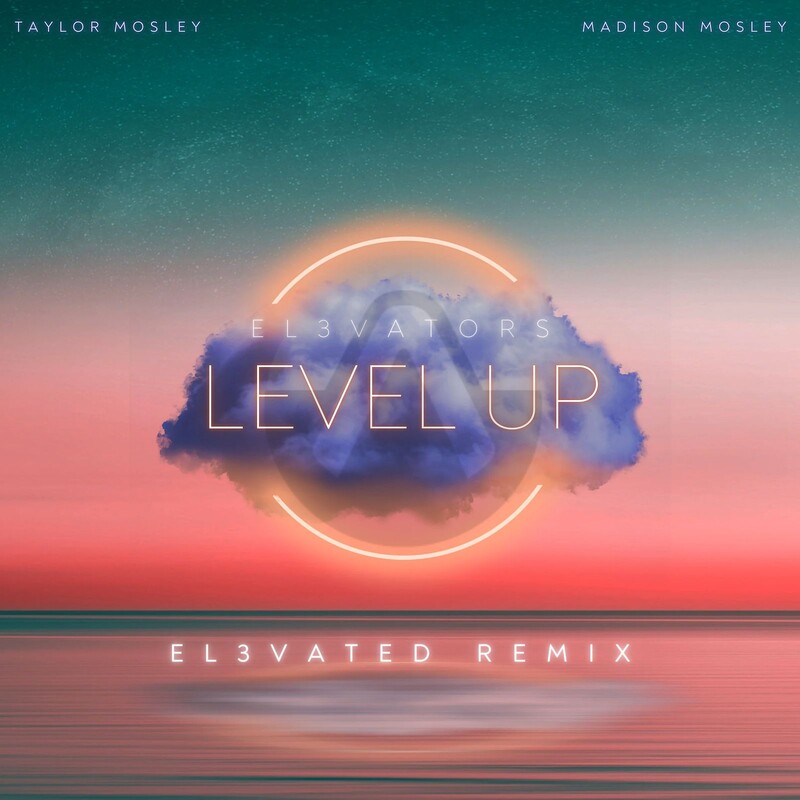 Madison Mosley & Taylor Mosley - Level up (El3vated Remix)