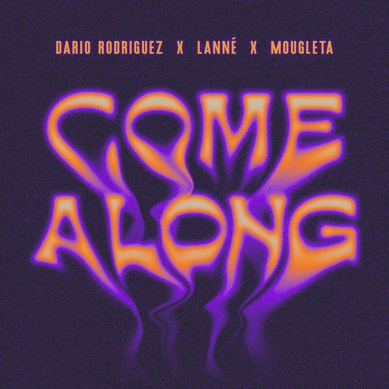 Dario Rodriguez, LANNÉ & Mougleta - Come Along (Original Mix)