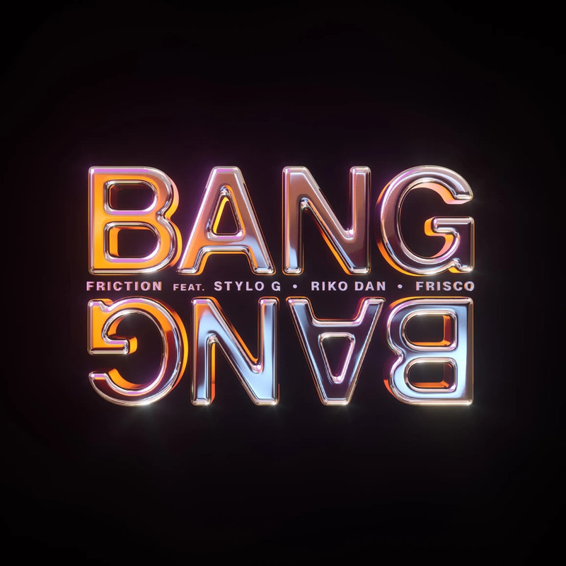 Friction - Bang Bang (feat. Stylo G, Riko Dan & Frisco) (Extended Mix)