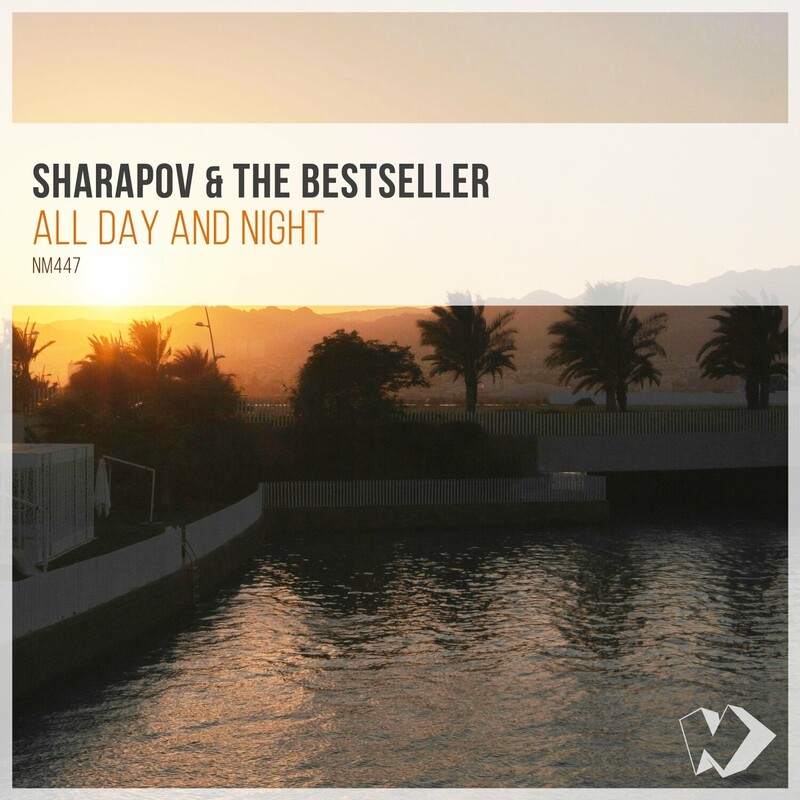 Sharapov & The Bestseller - All Day and Night (Original Mix)