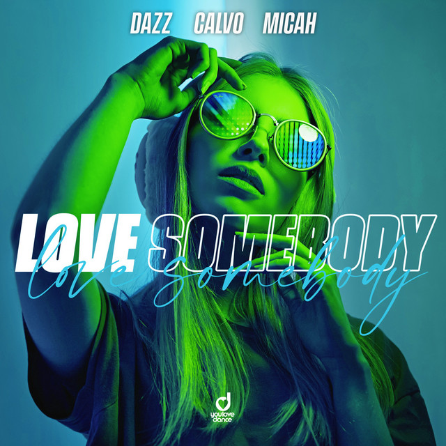DAZZ, CALVO, MICAH - Love Somebody (Original Mix)