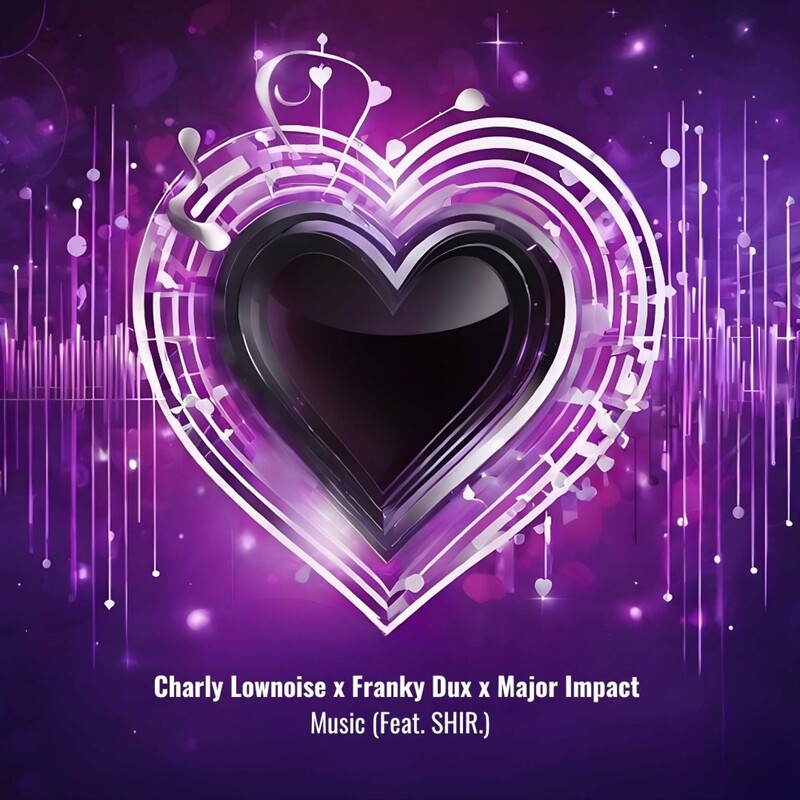 Charly Lownoise, Franky Dux & Major Impact - Music (feat. SHIR.) (Original Mix)