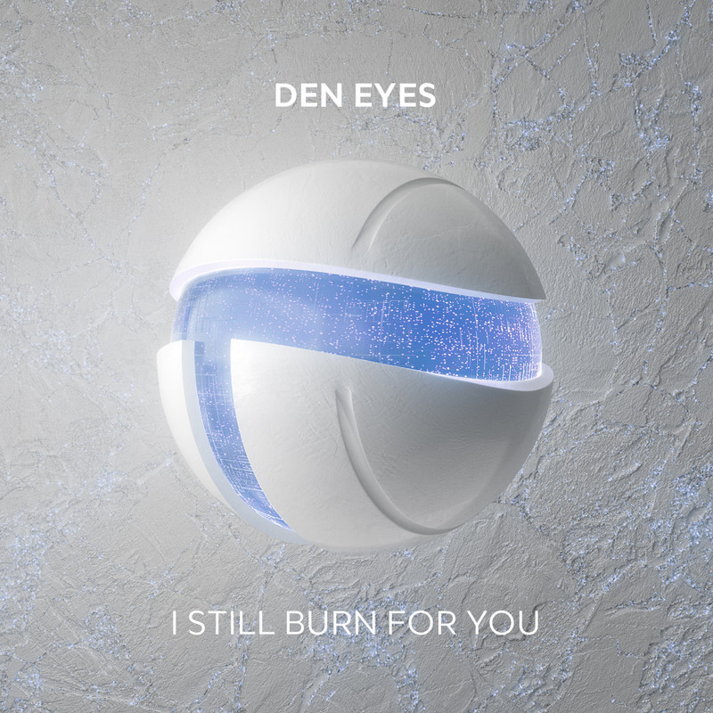Den Eyes - I Still Burn For You (Extended Mix)