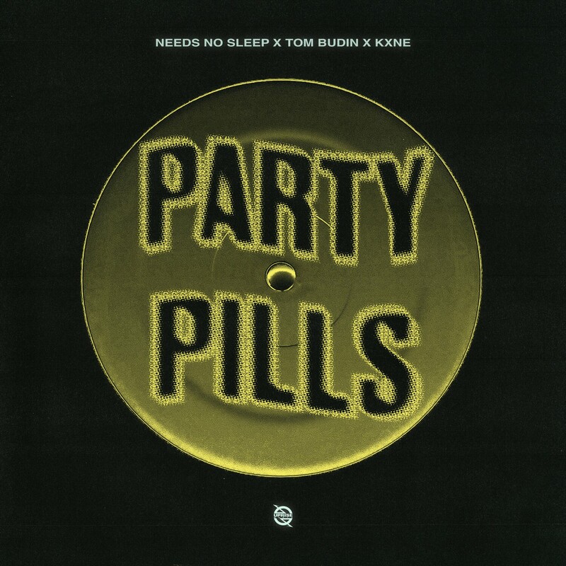 Needs No Sleep, Kxne & Tom Budin - Party Pills (Original Mix)