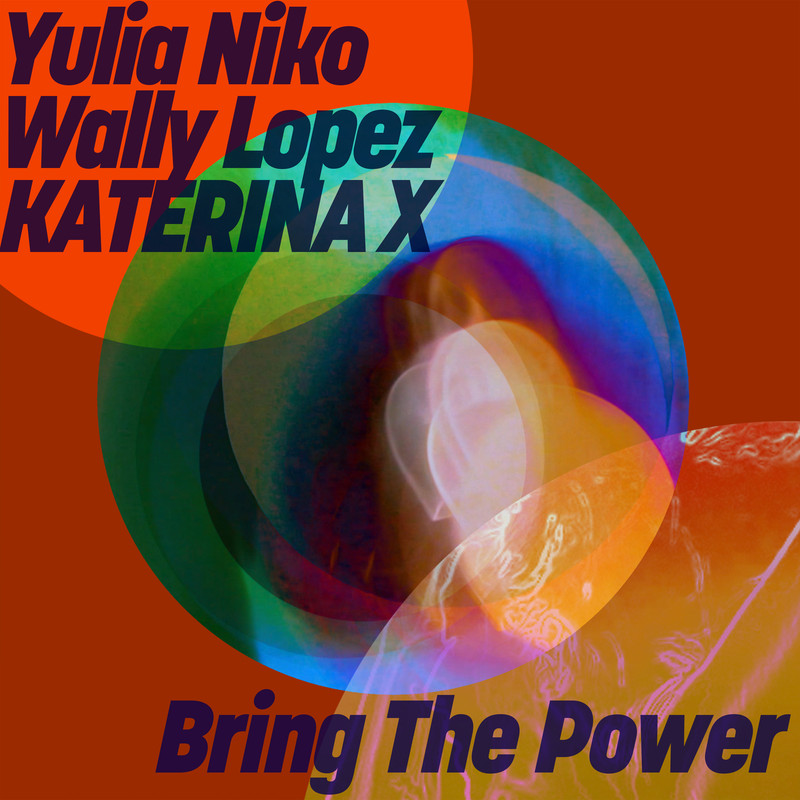 Yulia Niko, Wally Lopez & KATERINA X - Bring The Power (Extended Mix)