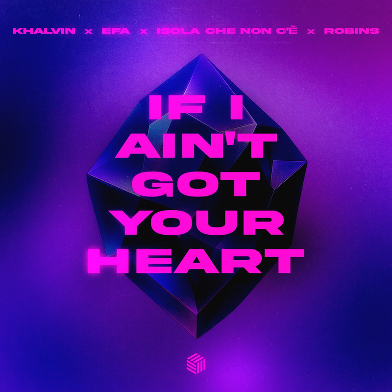 Khalvin, EFA, Isola Che Non C'&egrave; & ROBINS - If I Ain't Got Your Heart (Extended Mix)