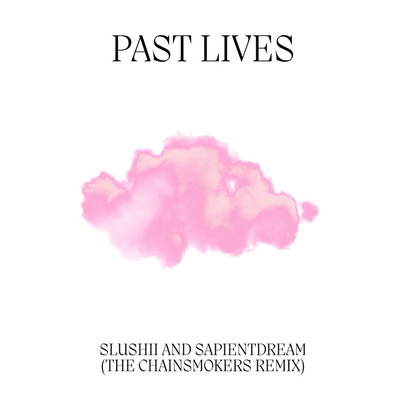 sapientdream, Slushii - Past Lives (The Chainsmokers Remix)