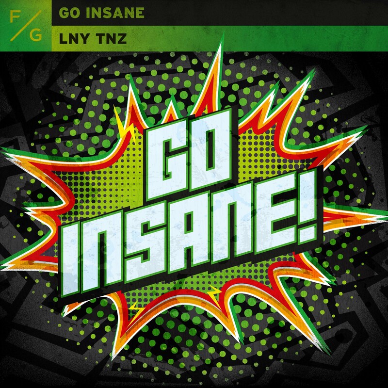 LNY TNZ - Go Insane (Original Mix)