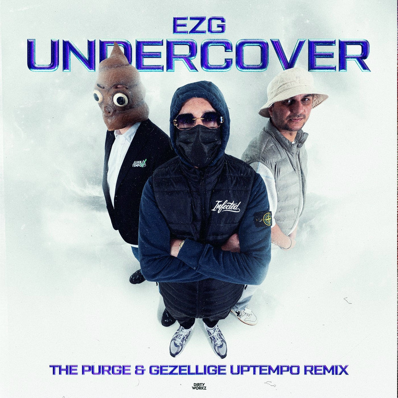 EZG - Undercover (The Purge & Gezellige Uptempo Remix) (Extended Mix)