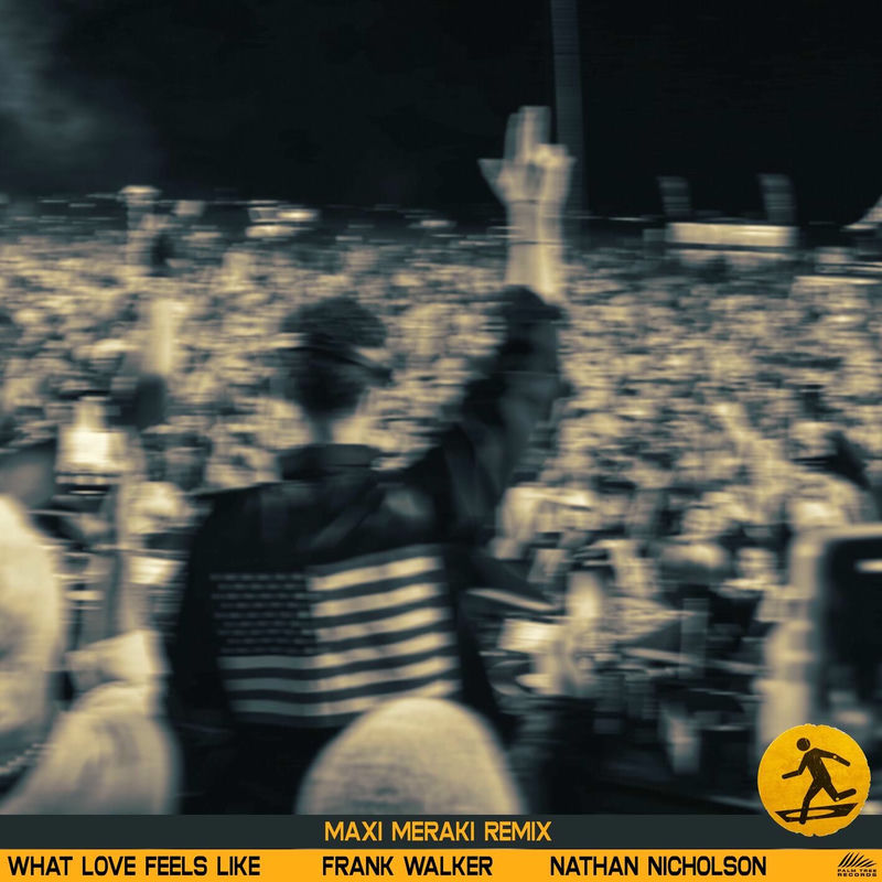 Frank Walker - What Love Feels Like (feat. Nathan Nicholson) (Maxi Meraki Remix)