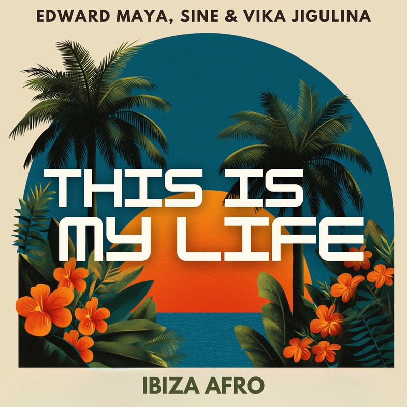 Edward Maya, Siné & Vika Jigulina - This Is My Life (Ibiza Afro)