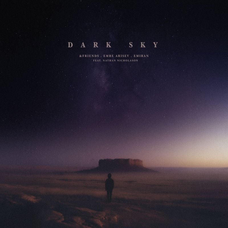 &friends, Emre Arisev & Emiran - Dark Sky (feat. Nathan Nicholason) (Original Mix)