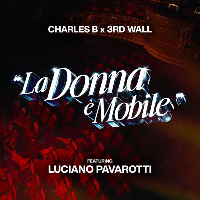 Charles B & 3rd Wall - La Donna &egrave; Mobile (feat. Luciano Pavarotti) (Original Mix)